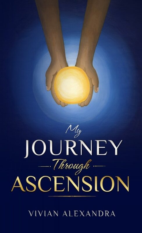 My Journey Through Ascension By Vivian Alexandra