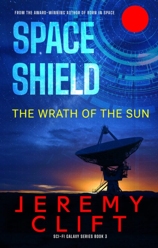 Space Shield: The Wrath of the Sun By Jeremy Clift
