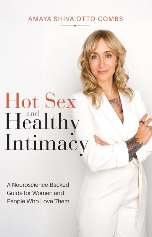 Hot Sex and Healthy Intimacy By Amaya Otto-Combs