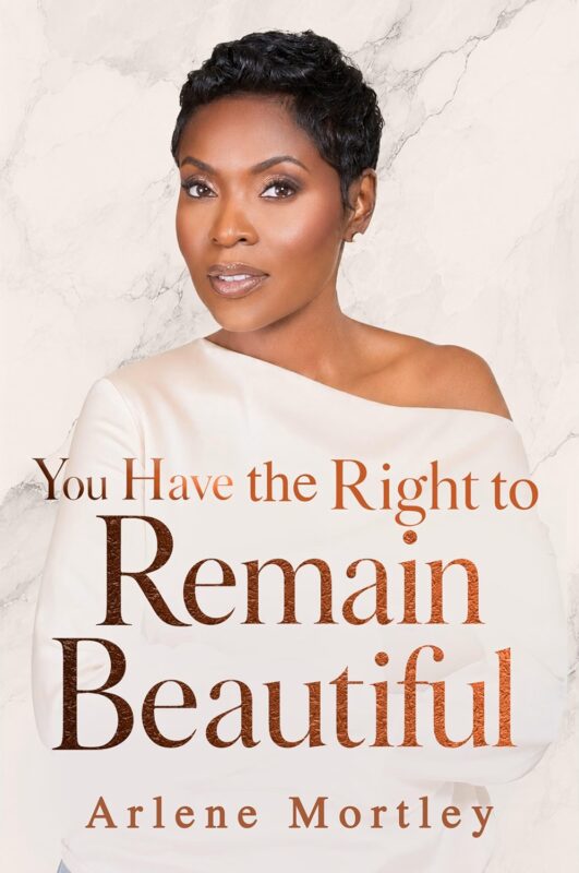 You Have The Right To Remain Beautiful By Arlene Mortley