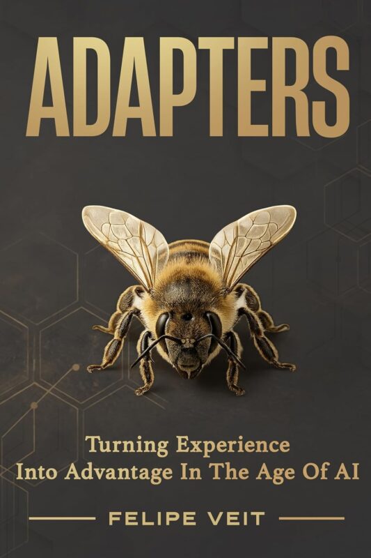 Adapters – Turning Experience Into Advantage in the Age of AI By Felipe Veit