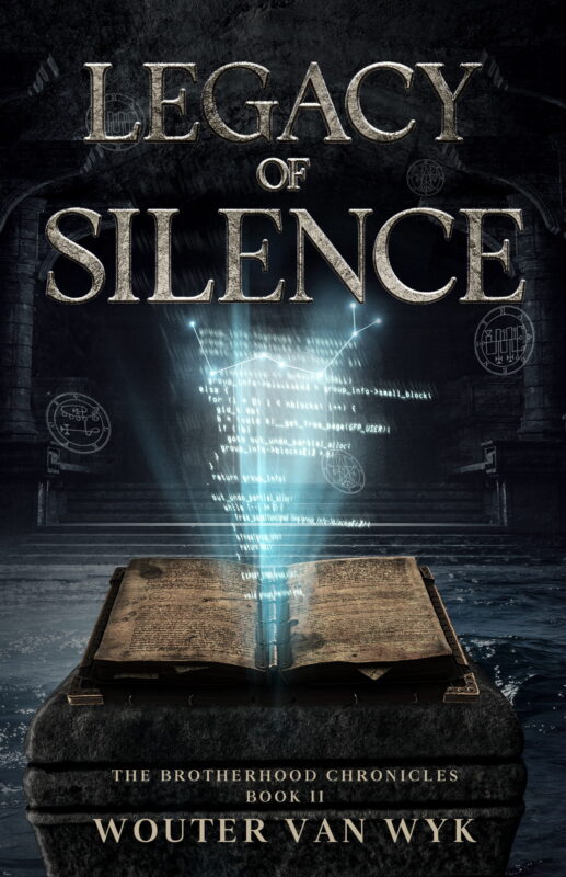 Legacy of Silence: Brotherhood Chronicles, Book 2 By Wouter van Wyk